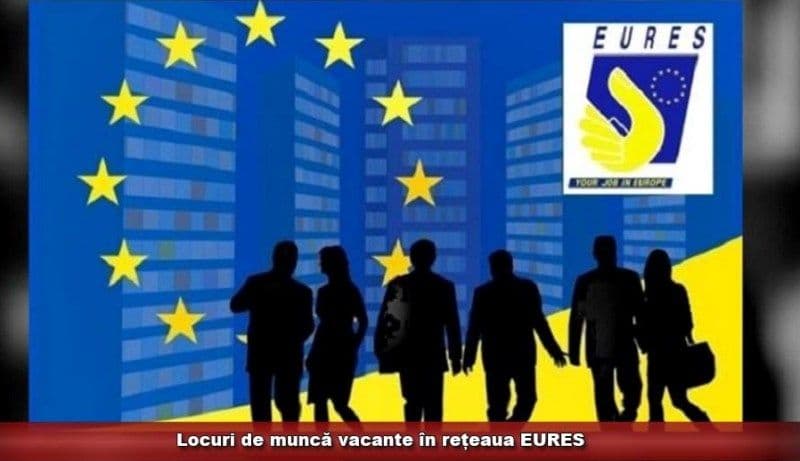 308 locuri de muncă prin rețeaua EURES