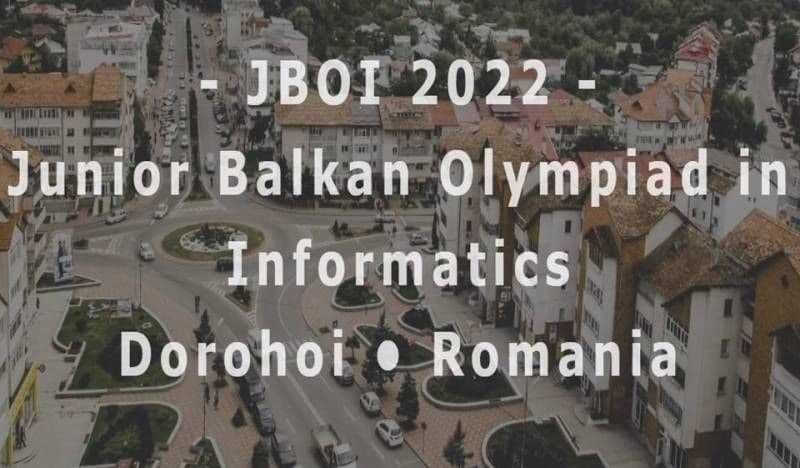 Olimpiada Balcanică de Informatică pentru juniori (JBOI)-Dorohoi, 28 august-3 septembrie 2022