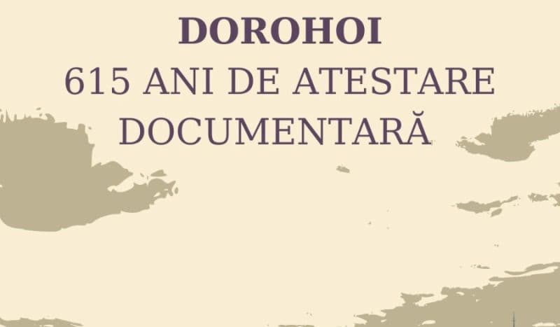 Eveniment festiv – 615 ani de la prima atestare documentară a Municipiului Dorohoi
