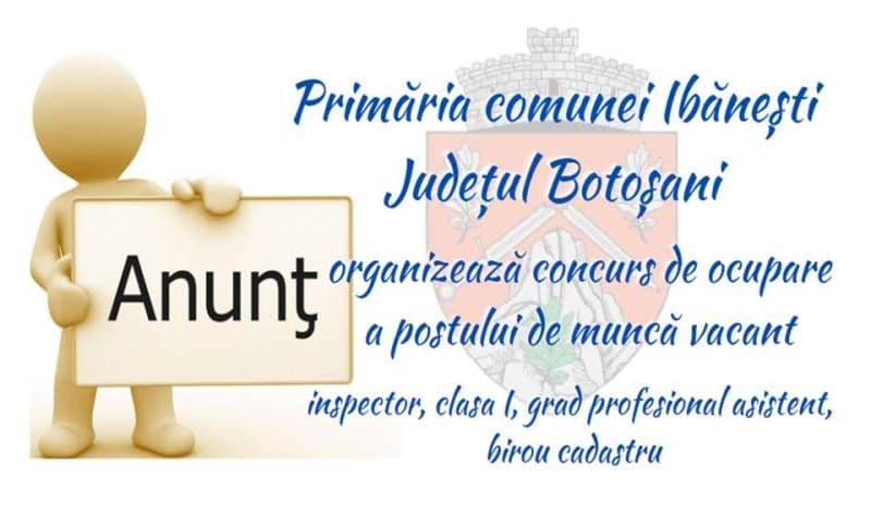 Primăria comunei Ibănești organizează concurs pentru ocuparea unui post vacant!