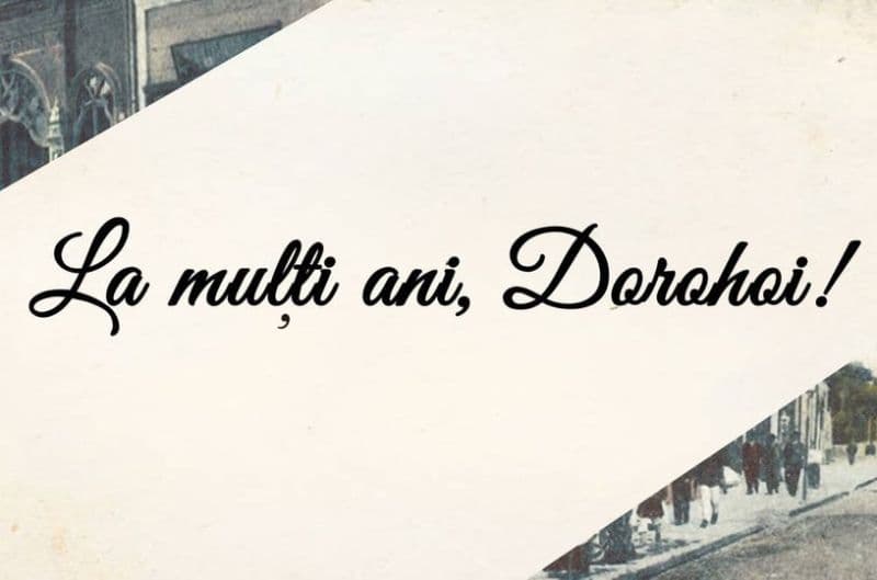 Dorin Alexandrescu: La mulți ani, Dorohoi! La mulți ani, dragi dorohoieni!