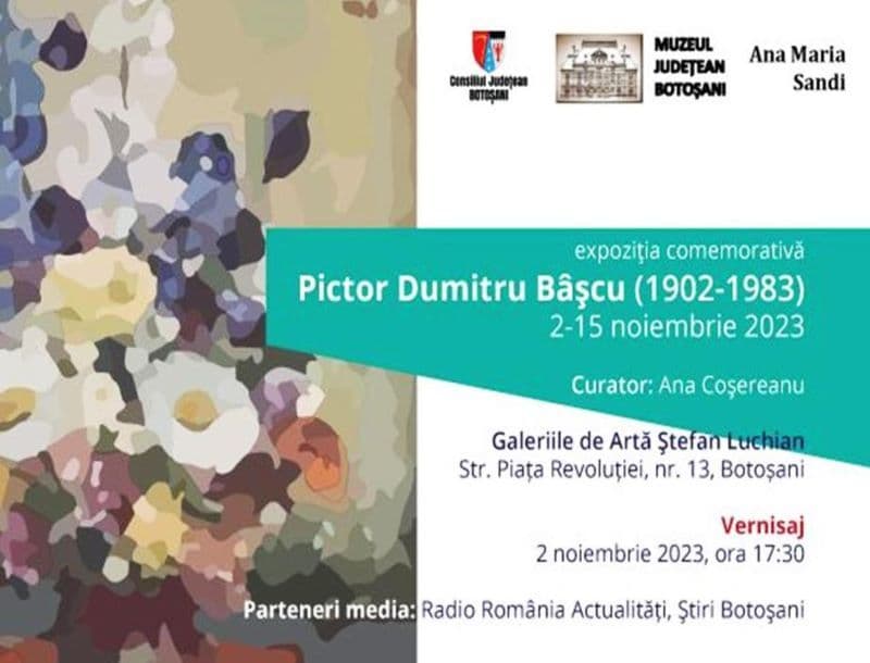 Muzeul Județean Botoșani: Expoziția comemorativă „Pictor Dumitru Bâșcu (1902-1983)”