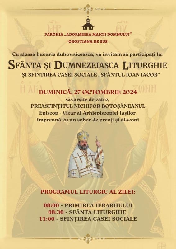 Credincioșii Parohiei „Adormirea Maicii Domnului” Oroftiana de SUS sunt invitați la Sfânta Liturghie Arhierească și Sfințirea Casei Sociale 
