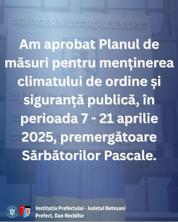 Prefectul Dan Nechifor a aprobat Planul de măsuri pentru menținerea ordinii și siguranței publice în perioada Sărbătorilor Pascale