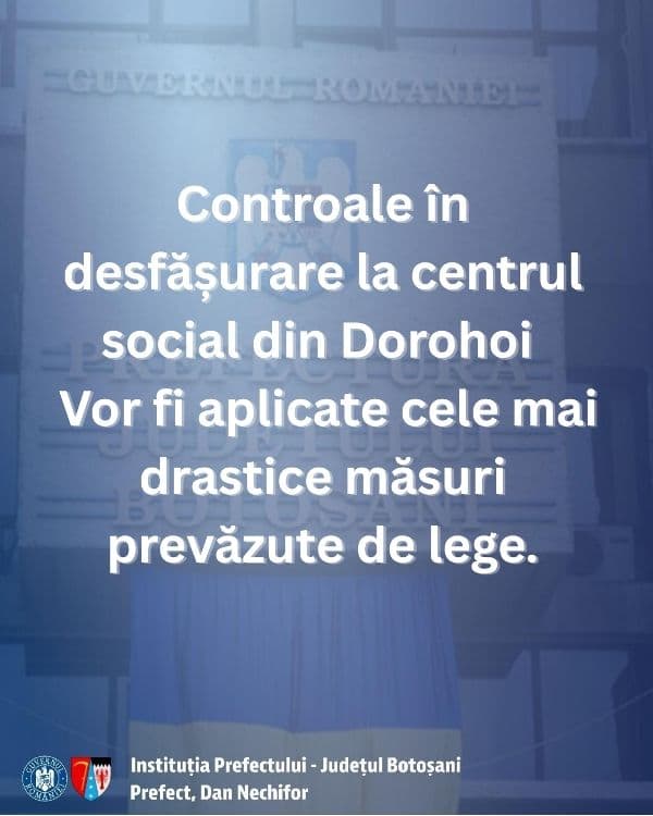 Prefectura Botoșani – Controale desfășurate la centrul social din Dorohoi. Vor fi aplicate măsuri drastice