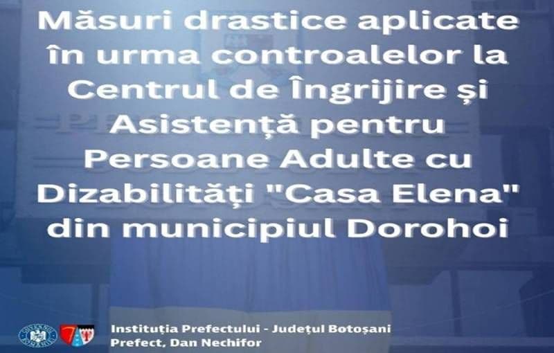 Măsuri drastice aplicate în urma controalelor la Centrul de Îngrijire „Casa Elena” din Dorohoi