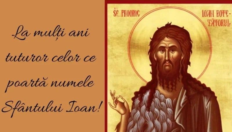Tradiții de Sfântul Ioan Botezătorul. Ce este interzis astăzi. Cui spunem „La Mulți Ani” de onomastică