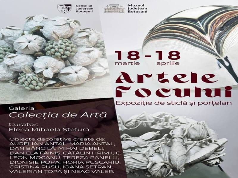 Expoziția „Artele focului” cu lucrări din patrimoniul Muzeului de Științele Naturii Dorohoi - Galeria de Artă Contemporană Sticlă-Porțelan