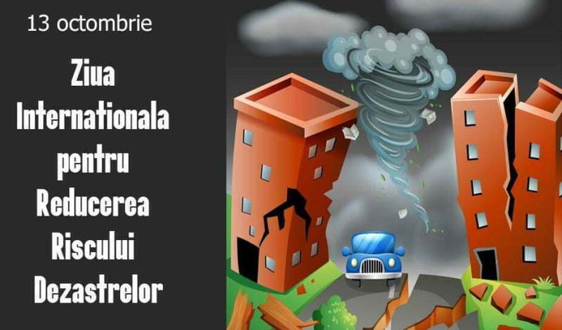 13 octombrie - Ziua Internaţională pentru Reducerea Riscului Dezastrelor