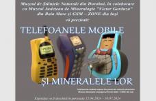 Expoziția „Telefoanele mobile și mineralele lor” la Muzeul de Științele Naturii Dorohoi
