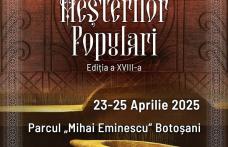 Târgul Meșterilor Populari - ediția a XVIII-a, organizat la Botoșani
