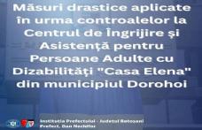 Măsuri drastice aplicate în urma controalelor la Centrul de Îngrijire „Casa Elena” din Dorohoi