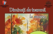 „Dimineți de toamnă la muzeu”
