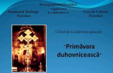 Primăvară duhovnicească: Conferințe pascale la Dorohoi
