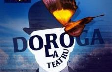 Start Festivalului de Teatru în Spații Neconvenționale - Doroga la Teatru, Dorohoi. Vezi programul primei zile!