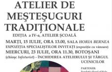 Atelier de meșteșuguri tradiționale ediția a IV-a, la Botoșani