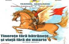 Teatrul „Vasilache” prezintă duminică „Tinereţe fără bătrâneţe şi viaţă fără de moarte”