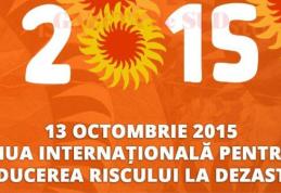   13 octombrie – „Ziua Informării Preventive” şi „Ziua Internaţională pentru Reducerea Riscului de Dezastre”!