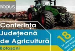 Conferinţa Judeteană de Agricultură Botoşani, un important eveniment din sectorul agricol. Vezi când are loc evenimentul!