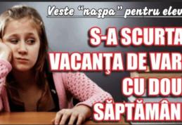 Veste neplăcută pentru elevi! Vacanţa de vară va fi scurtată!