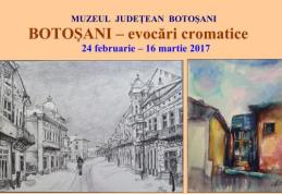 Muzeul Judeţean Botoşani găzduiește expoziţia de grup „Botoşani – evocări cromatice”