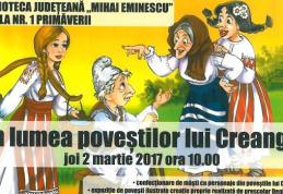 Săptămână marcată de activităţi dedicate lui Ion Creangă, la Biblioteca Judeţeană Botoşani