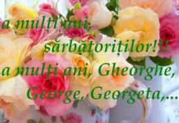 Celor care îşi serbează onomastica de Sfântul Gheorghe, redacția Dorohoi News le urează La Mulți Ani!