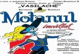 Teatrul „Vasilache” vă invită la spectacolul „MOTANUL ÎNCĂLŢAT”