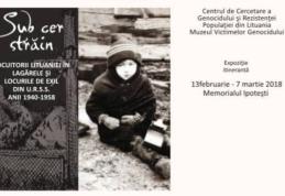 „Sub cer străin. Locuitorii Lituaniei în lagărele și locurile de exil din U.R.S.S. Anii 1940-1958” Expoziţie la Memorialul Ipotești