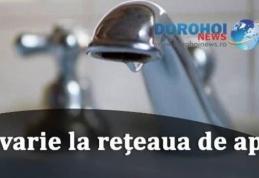 Nova Apaserv anunță o nouă avarie apărută în Dorohoi la conducta de distribuție apă. Vezi zonele afectate!