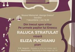 „Din trecut spre viitor. Pe urmele pașilor lui Enescu” concert la Muzeul Memorial „George Enescu” Dorohoi