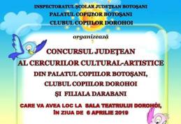 Concursul Judeţean al cercurilor cultural-artistice din Palatul Copiilor Botosani, Clubul Copiilor Dorohoi si Filiala Darabani