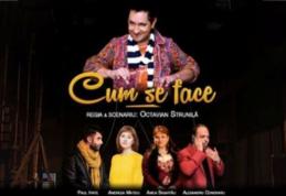 Super-comedie în premieră la Dorohoi, „Cum se face” în regia dorohoianului Octavian Strunilă