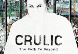 „Crulic - Drumul spre dincolo” din nou în atenția noastră