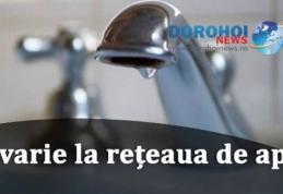 Faceți-vă rezerve de apă! Nova Apaserv anunță o nouă avarie apărută la conducta de distribuţie apă