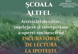 Şcoala altfel. Activităţi de citire, înţelegere şi interpretare a operei eminesciene - Incubatorul de lectură (ediția a treia) la Ipoteşti