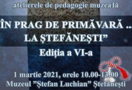 În prag de primăvară… la Ștefănești, ateliere de creativitate și pedagogie muzeală