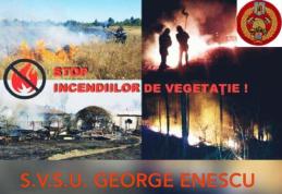 Serviciul Voluntar pentru Situații de Urgență al Comunei George Enescu Vă Informează!!! STOP ARDERILOR VEGETAȚIEI USCATE!