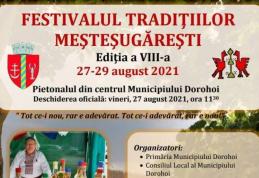 Festivalul Tradiţiilor Meşteşugăreşti la Dorohoi - Ediția a VIII-a, 27-29 august 2021