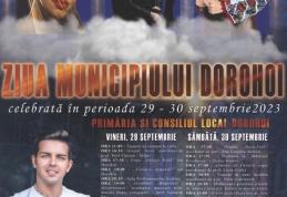 A fost stabilit programul pentru Zilele Municipiului Dorohoi 2023. Vezi cine va urca pe scenă!