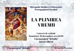 La plinirea vremii - Concert de colinde organizat la Dorohoi