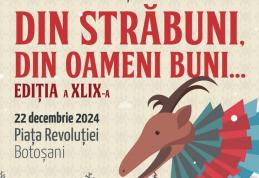 Botoșaniul se pregătește de o nouă ediție a Festivalului de datini și obiceiuri de iarnă „Din străbuni, din oameni  buni...”