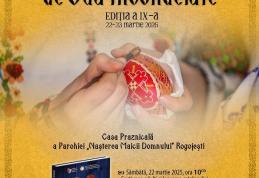 Festivalul - Concurs de Ouă Încondeiate, ediția a IX-a, organizat la Rogojești, Botoșani