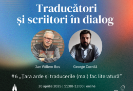 „Țara arde și traducerile (mai) fac literatură” cu Jan Willem Bos și George Cornilă ǀ Traducători și scriitori în dialog – episodul 6
