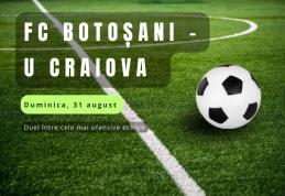 FC Botoșani vs U Craiova se joacă în weekend - Duel de top între două formații care iubesc atacul