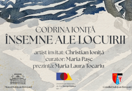 Muzeul Județean Botoșani găzduiește, expoziția „Însemne ale locuirii”