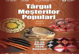 Târgul Meșterilor Populari ediția a XIX-a 23-26 aprilie - Botoșani