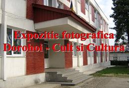 Expoziție fotografică  cu ocazia Zilelor municipiului Dorohoi