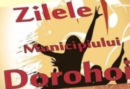 Zilele Municipiului Dorohoi 2013: Vezi când au loc şi ce sume sunt alocate pentru organizare