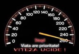 Acțiune rutieră: Dați prioritate vieții! VITEZA UCIDE !